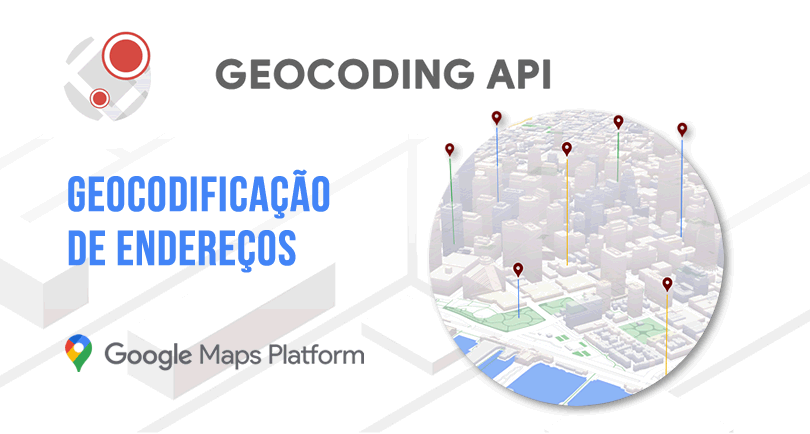 Um mapa de uma cidade com pontos vermelhos. A arte conta com o texto de acompanhamento " Geocoding API - Geocodificação de endereços."