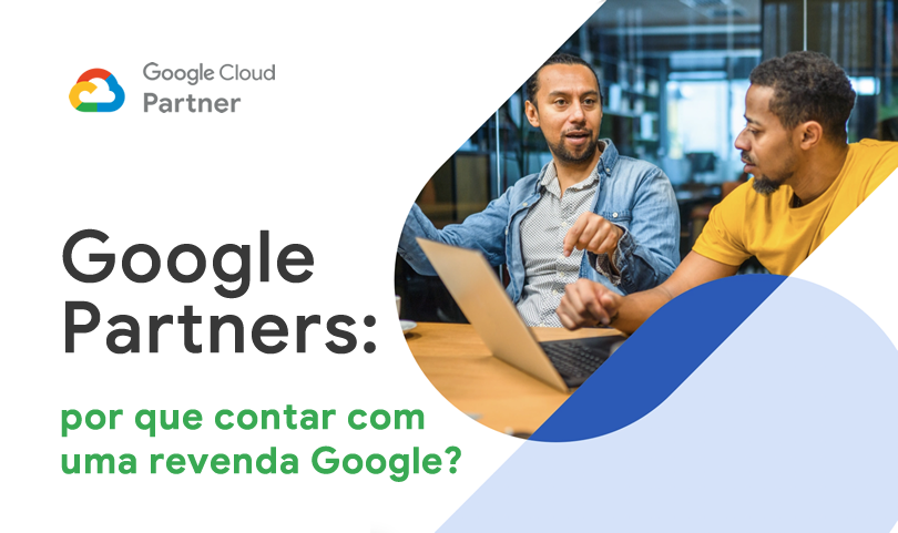 Dois homens sentados em frente a um laptop. Texto "Google Partner - Por que contar com uma revenda Google?"