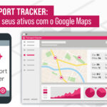 Transport Tracker: rastreie seus ativos com o Google Maps