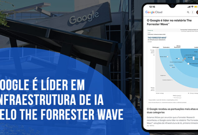 Google é líder em infraestrutura de IA pelo The Forrester Wave