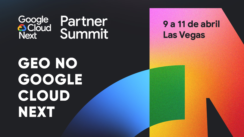 Geo no Google Cloud Next 2025 - Inteligência Artificial Generativa
